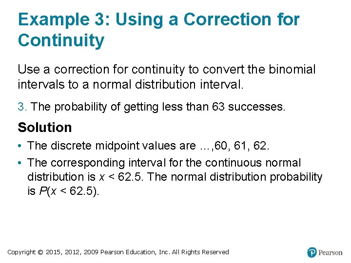 Example 3: Using a Correction for Continuity Use a correction for continuity to convert