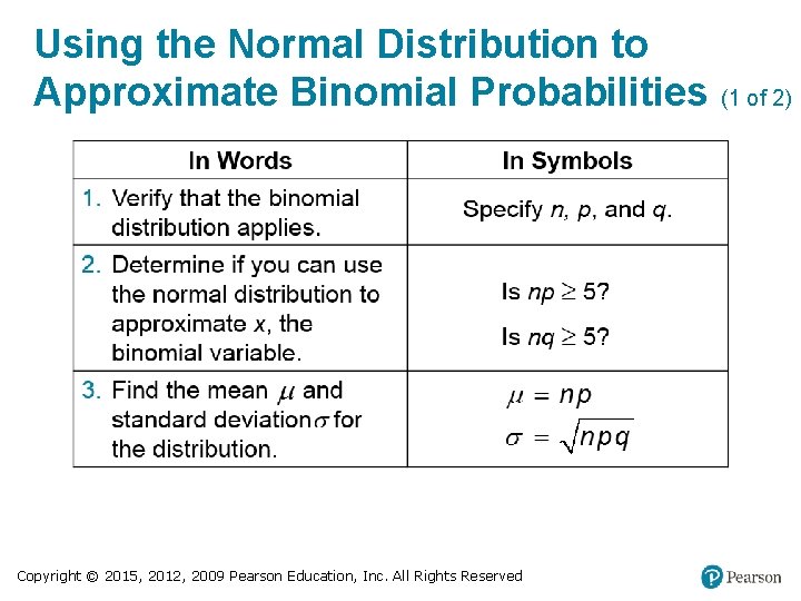Using the Normal Distribution to Approximate Binomial Probabilities (1 of 2) Copyright © 2015,
