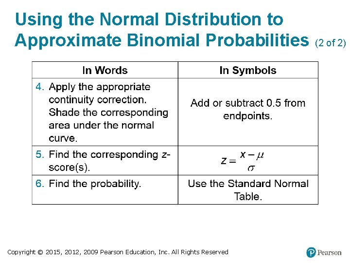 Using the Normal Distribution to Approximate Binomial Probabilities (2 of 2) Copyright © 2015,