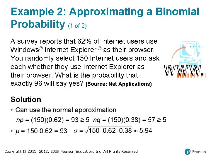 Example 2: Approximating a Binomial Probability (1 of 2) A survey reports that 62%
