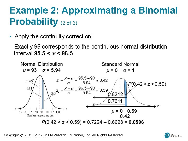 Example 2: Approximating a Binomial Probability (2 of 2) • Apply the continuity correction: