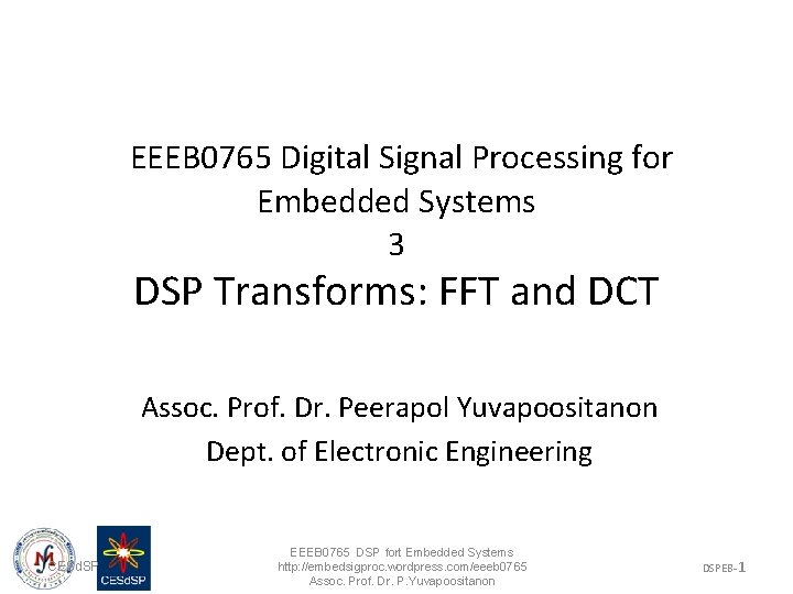 EEEB 0765 Digital Signal Processing for Embedded Systems 3 DSP Transforms: FFT and DCT