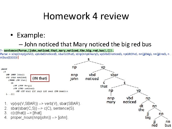 Homework 4 review • Example: – John noticed that Mary noticed the big red