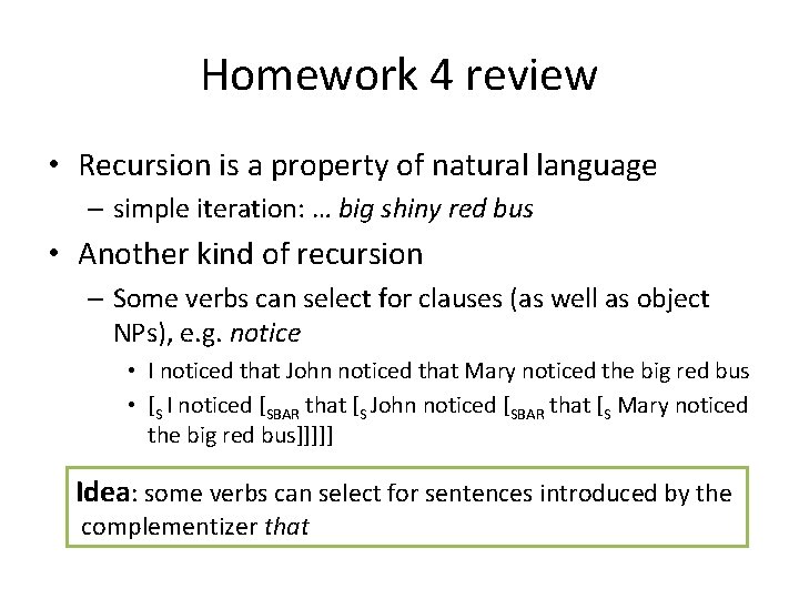 Homework 4 review • Recursion is a property of natural language – simple iteration: