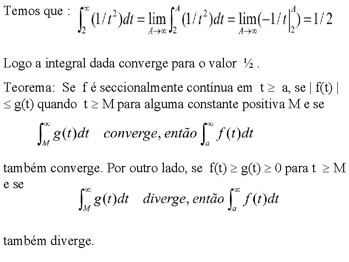 Temos que : Logo a integral dada converge para o valor ½. Teorema: Se Temos que : Logo a integral dada converge para o valor ½. Teorema: Se