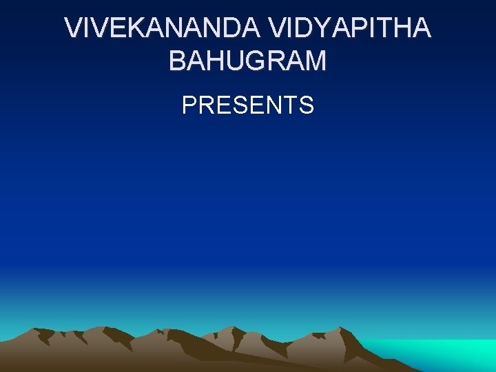 VIVEKANANDA VIDYAPITHA BAHUGRAM PRESENTS 