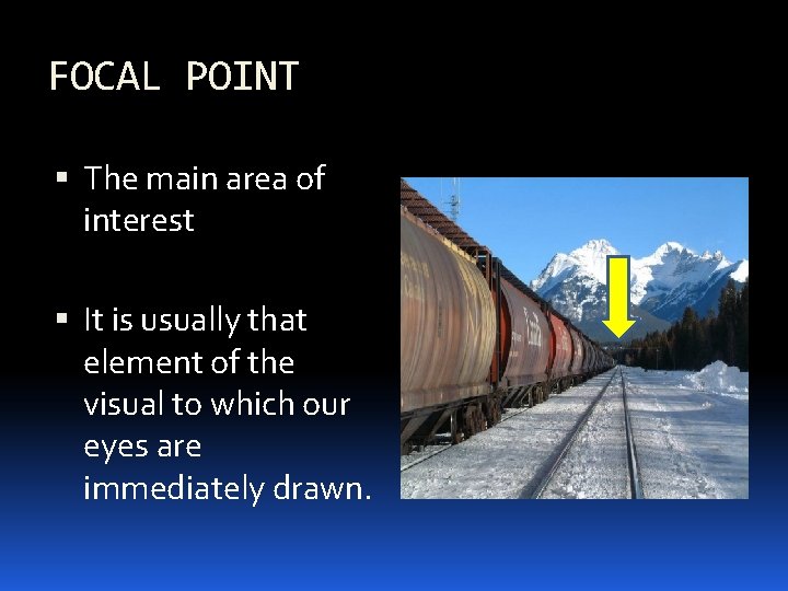 FOCAL POINT The main area of interest It is usually that element of the