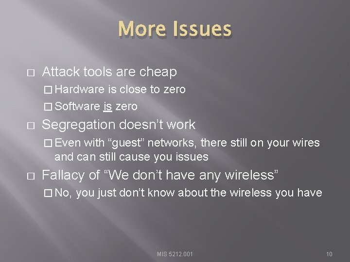 More Issues � Attack tools are cheap � Hardware is close to zero �