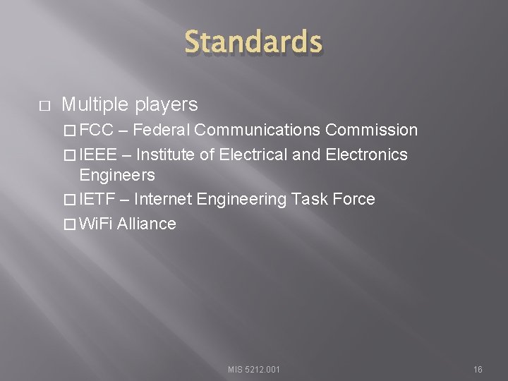 Standards � Multiple players � FCC – Federal Communications Commission � IEEE – Institute