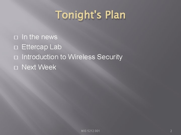 Tonight's Plan � � In the news Ettercap Lab Introduction to Wireless Security Next