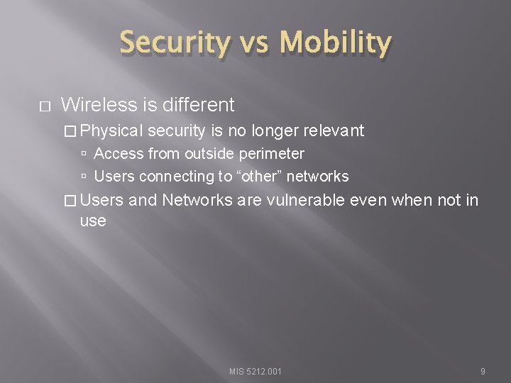 Security vs Mobility � Wireless is different � Physical security is no longer relevant