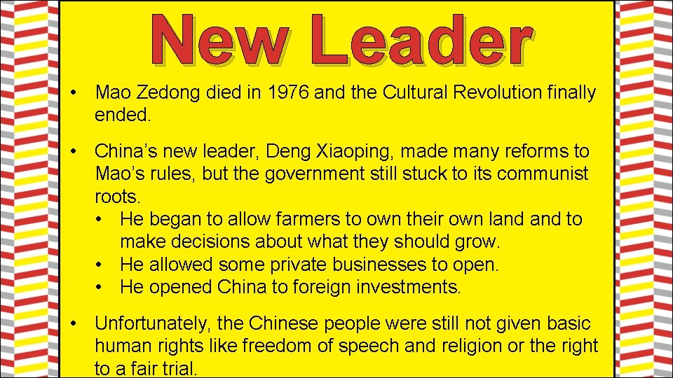 New Leader • Mao Zedong died in 1976 and the Cultural Revolution finally ended.