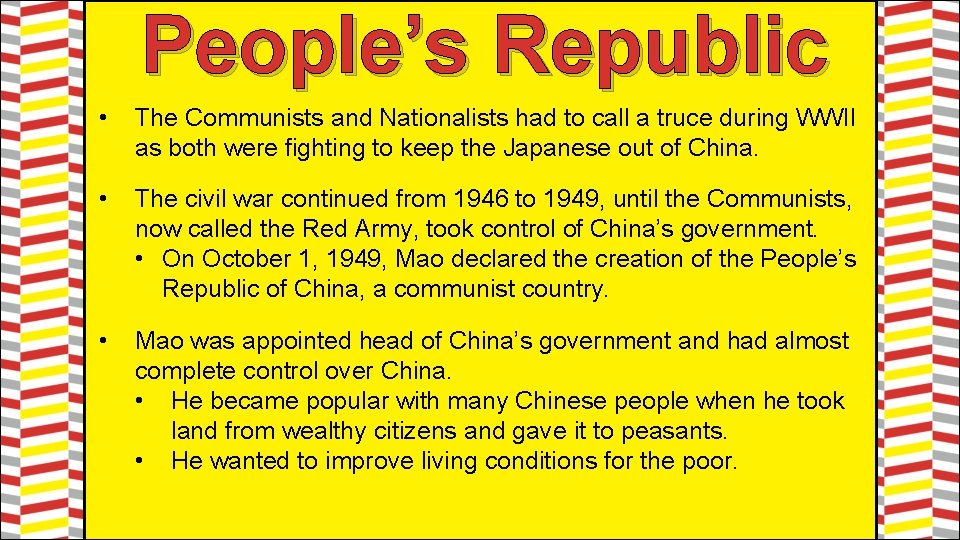 People’s Republic • The Communists and Nationalists had to call a truce during WWII