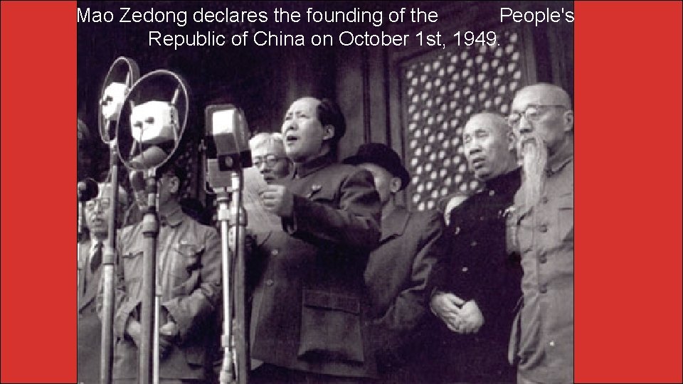 Mao Zedong declares the founding of the People's Republic of China on October 1
