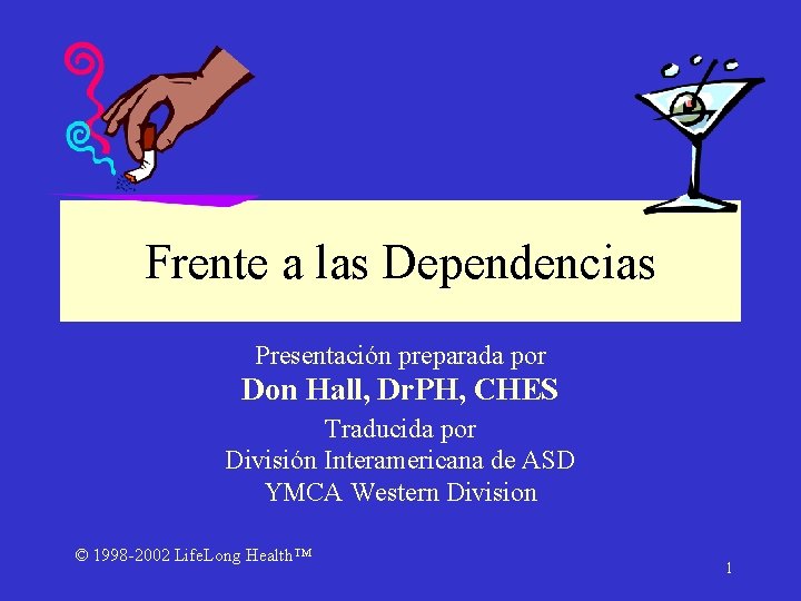 Frente a las Dependencias Presentación preparada por Don Hall, Dr. PH, CHES Traducida por