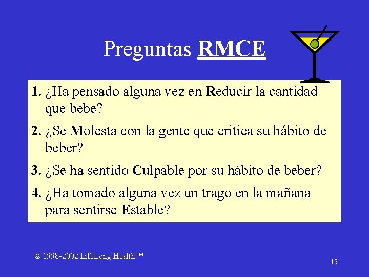 Preguntas RMCE 1. ¿Ha pensado alguna vez en Reducir la cantidad que bebe? 2.