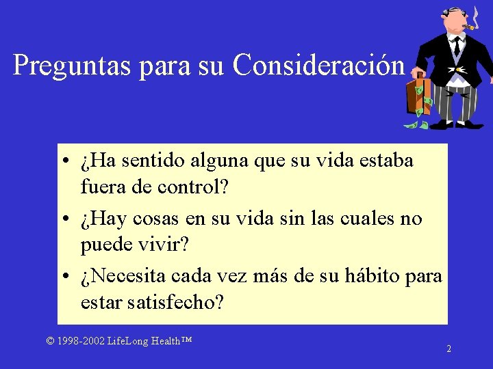 Preguntas para su Consideración • ¿Ha sentido alguna que su vida estaba fuera de