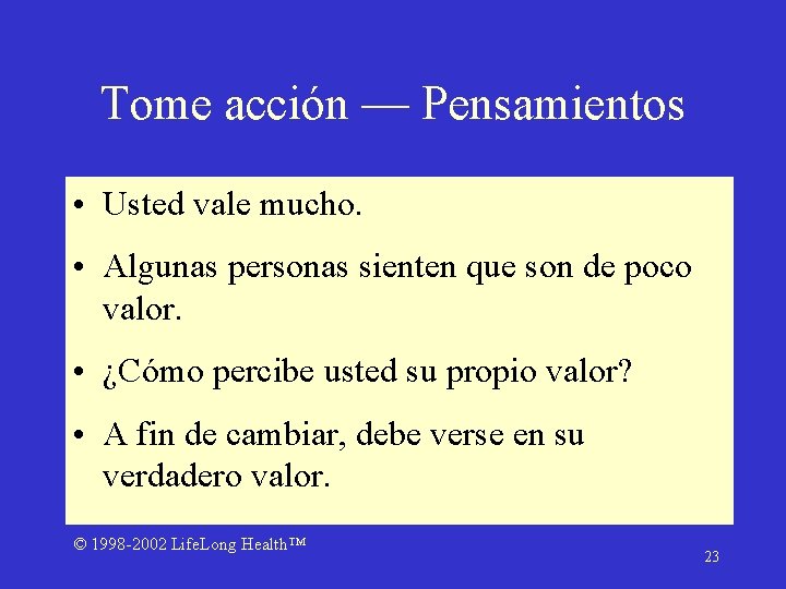 Tome acción — Pensamientos • Usted vale mucho. • Algunas personas sienten que son