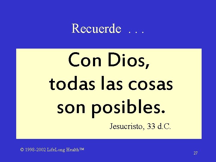 Recuerde. . . Con Dios, todas las cosas son posibles. Jesucristo, 33 d. C.