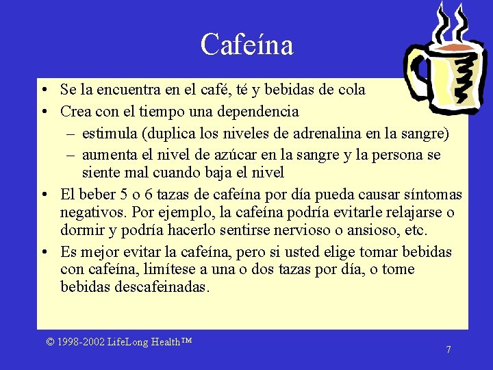 Cafeína • Se la encuentra en el café, té y bebidas de cola •