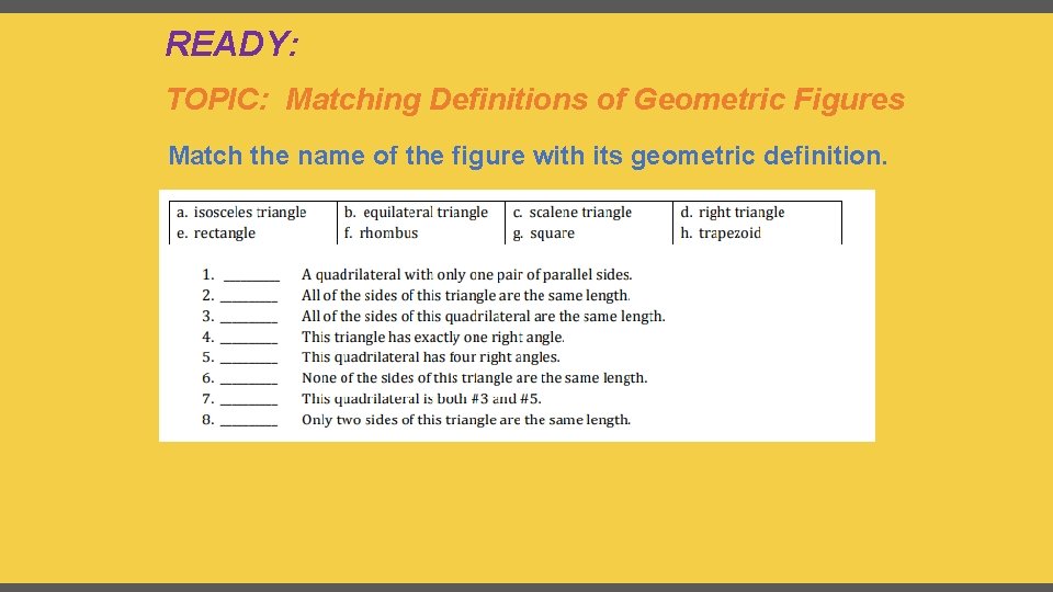 READY: TOPIC: Matching Definitions of Geometric Figures Match the name of the figure with