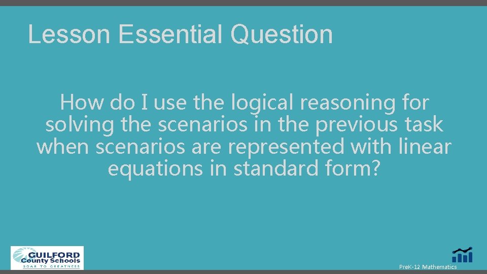 Lesson Essential Question How do I use the logical reasoning for solving the scenarios