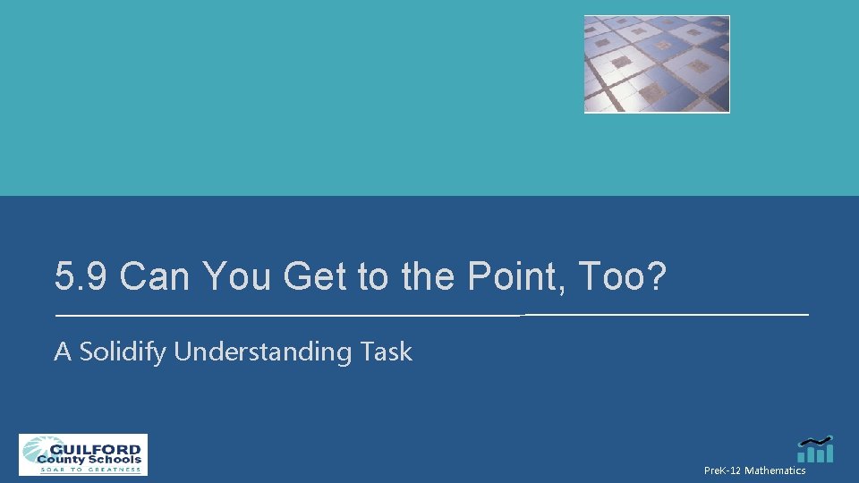 5. 9 Can You Get to the Point, Too? A Solidify Understanding Task Pre.