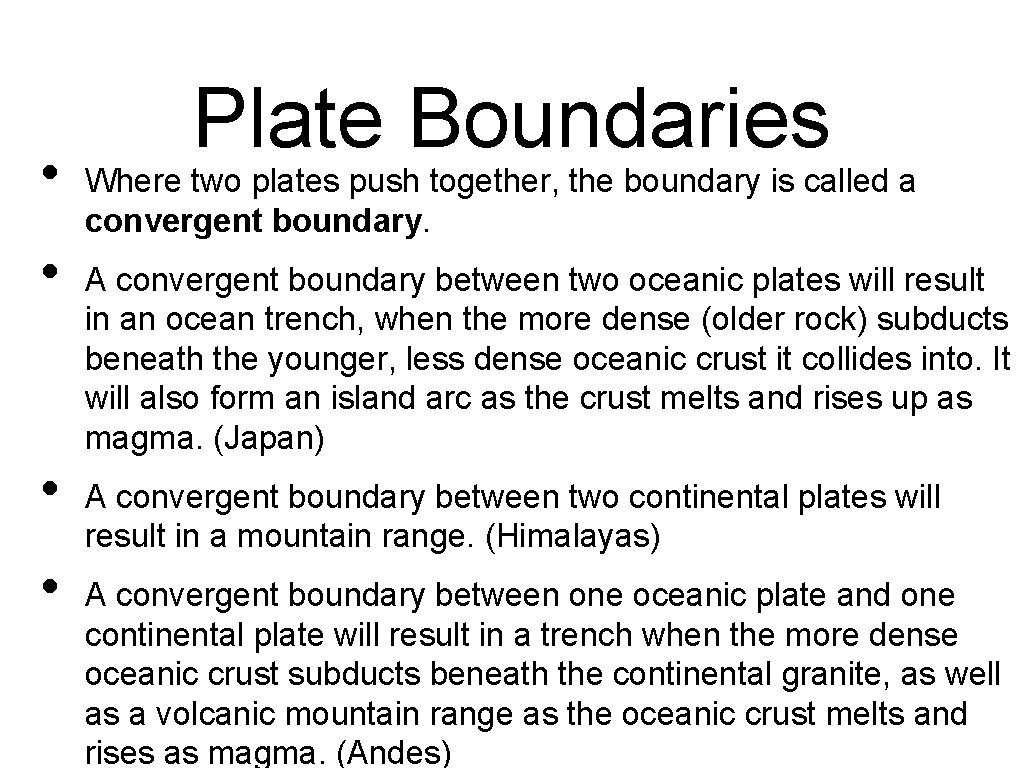  • • Plate Boundaries Where two plates push together, the boundary is called