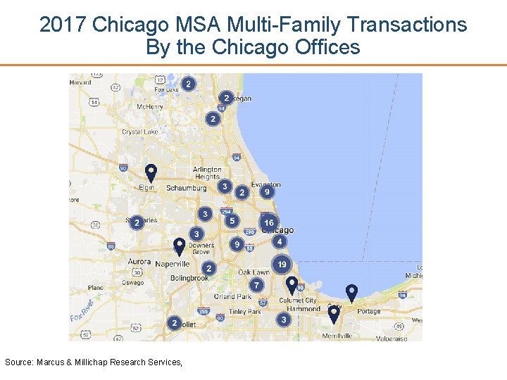 2017 Chicago MSA Multi-Family Transactions By the Chicago Offices Source: Marcus & Millichap Research
