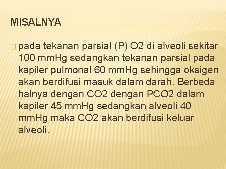 MISALNYA � pada tekanan parsial (P) O 2 di alveoli sekitar 100 mm. Hg