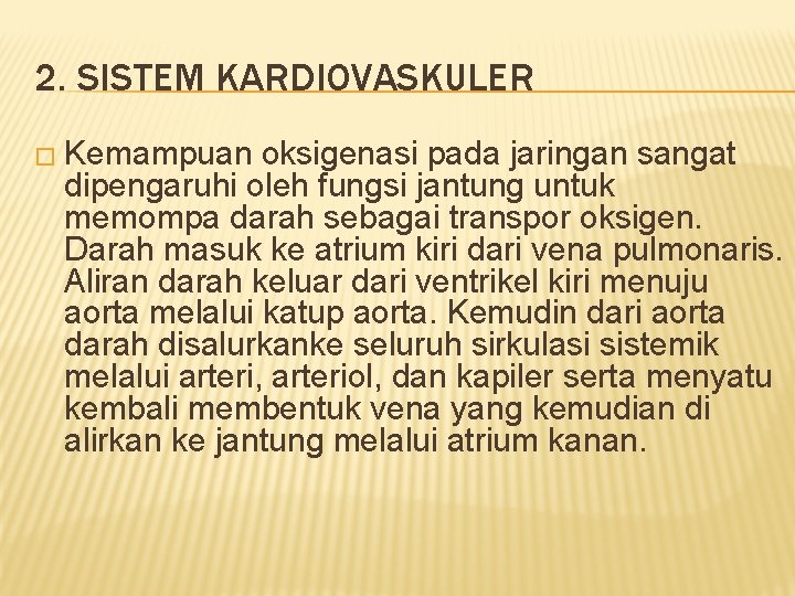 2. SISTEM KARDIOVASKULER � Kemampuan oksigenasi pada jaringan sangat dipengaruhi oleh fungsi jantung untuk