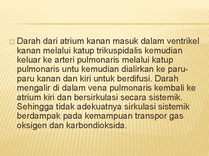 � Darah dari atrium kanan masuk dalam ventrikel kanan melalui katup trikuspidalis kemudian keluar