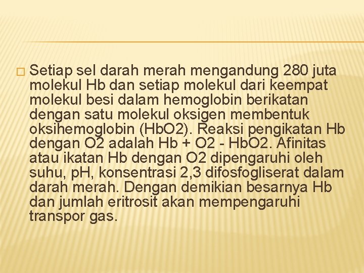 � Setiap sel darah mengandung 280 juta molekul Hb dan setiap molekul dari keempat