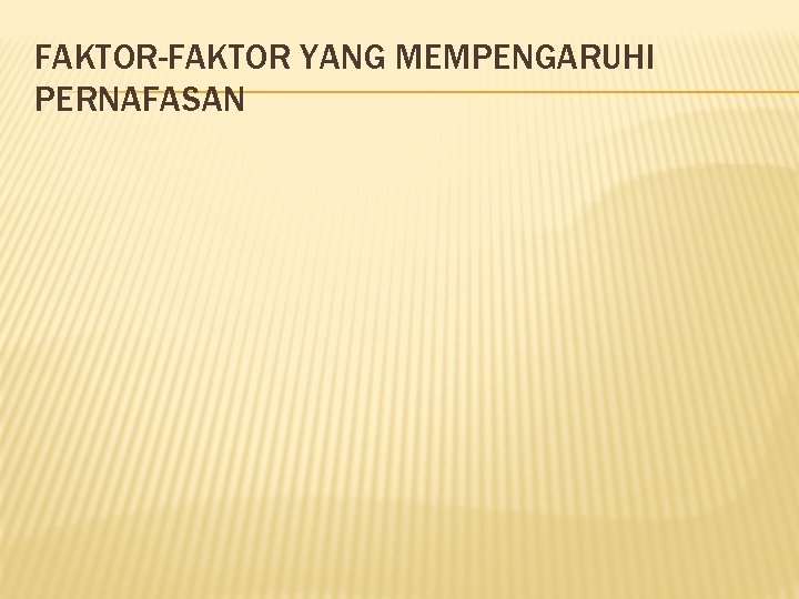 FAKTOR-FAKTOR YANG MEMPENGARUHI PERNAFASAN 