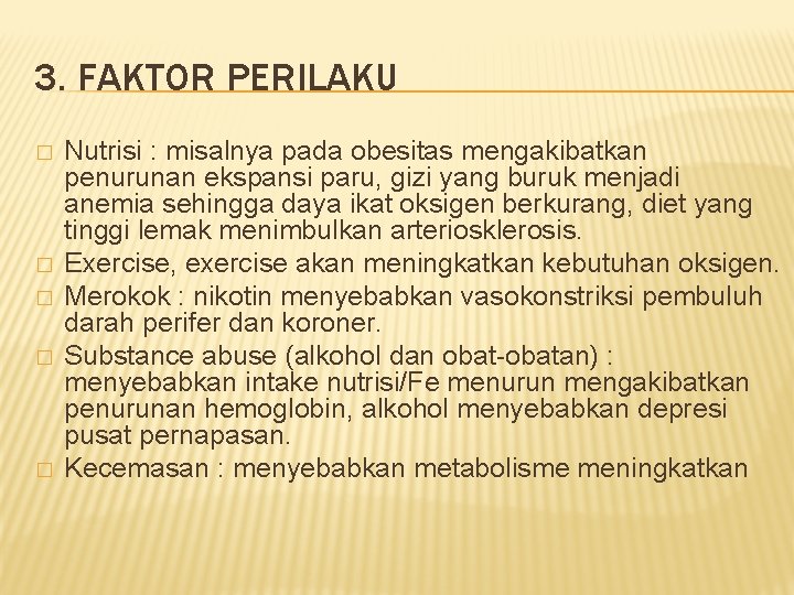 3. FAKTOR PERILAKU � � � Nutrisi : misalnya pada obesitas mengakibatkan penurunan ekspansi