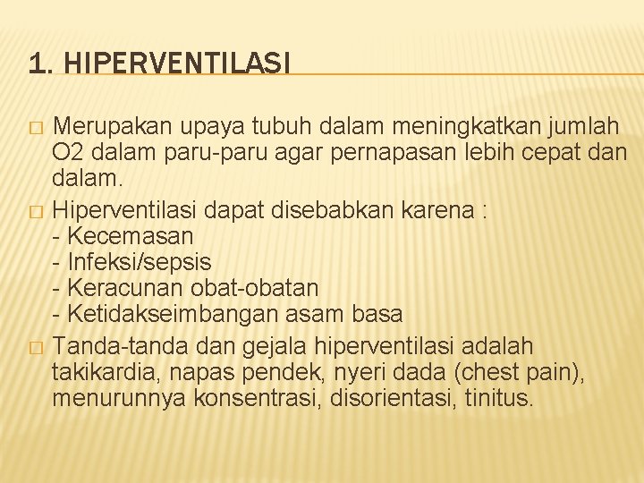 1. HIPERVENTILASI Merupakan upaya tubuh dalam meningkatkan jumlah O 2 dalam paru-paru agar pernapasan