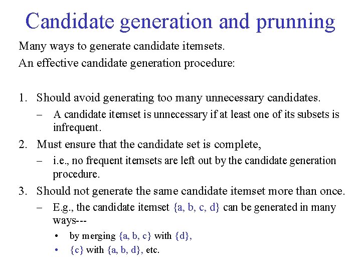 Candidate generation and prunning Many ways to generate candidate itemsets. An effective candidate generation