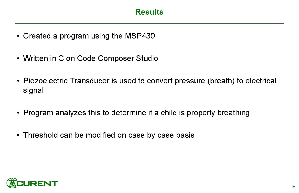 Results • Created a program using the MSP 430 • Written in C on