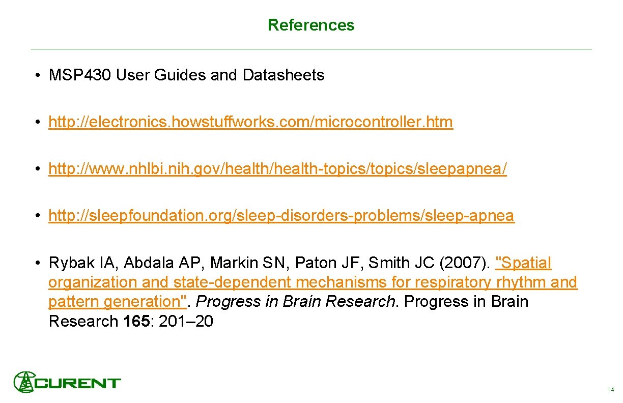 References • MSP 430 User Guides and Datasheets • http: //electronics. howstuffworks. com/microcontroller. htm