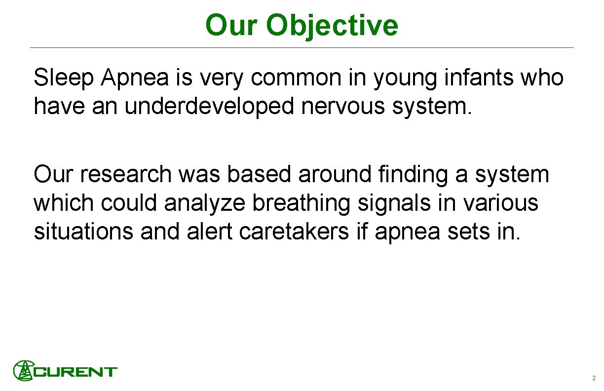 Our Objective Sleep Apnea is very common in young infants who have an underdeveloped