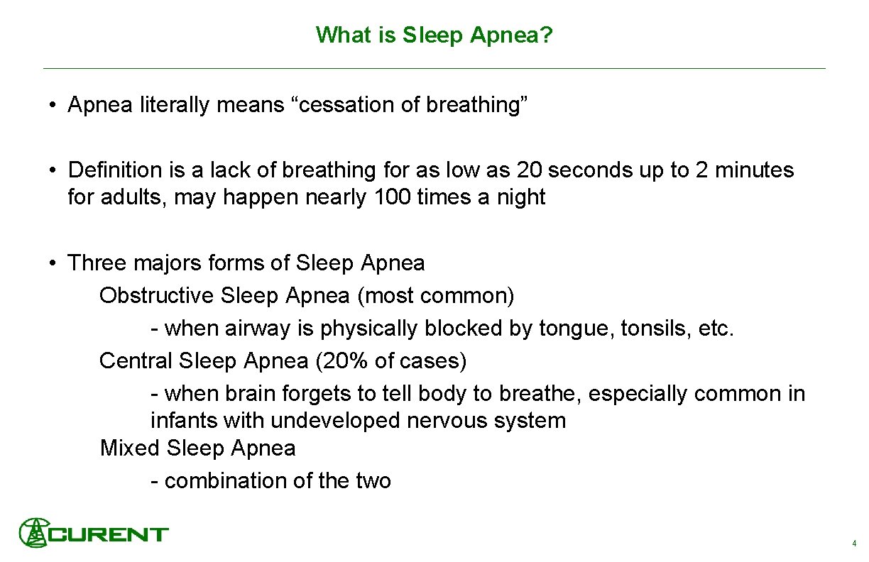 What is Sleep Apnea? • Apnea literally means “cessation of breathing” • Definition is
