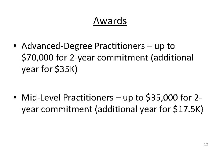 Awards • Advanced-Degree Practitioners – up to $70, 000 for 2 -year commitment (additional
