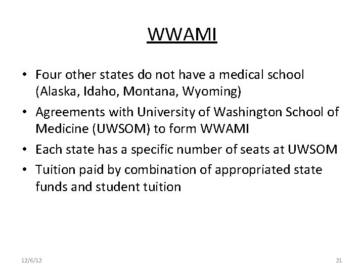 WWAMI • Four other states do not have a medical school (Alaska, Idaho, Montana,