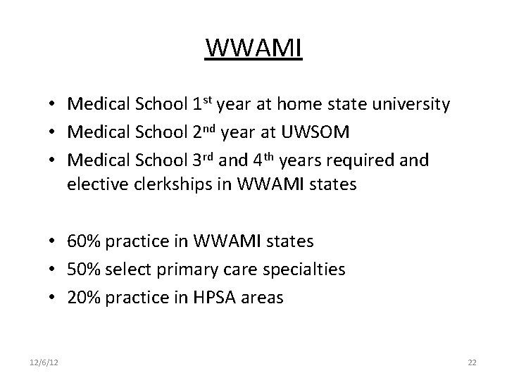 WWAMI • Medical School 1 st year at home state university • Medical School