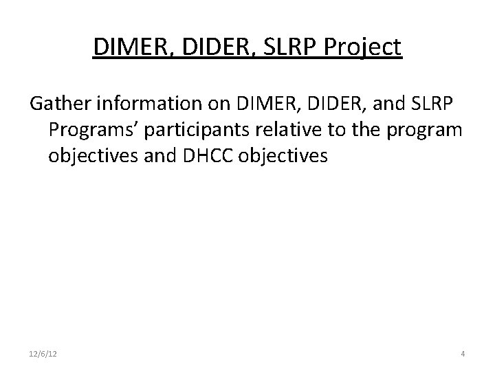 DIMER, DIDER, SLRP Project Gather information on DIMER, DIDER, and SLRP Programs’ participants relative