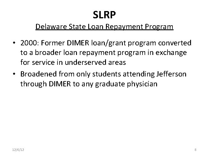 SLRP Delaware State Loan Repayment Program • 2000: Former DIMER loan/grant program converted to