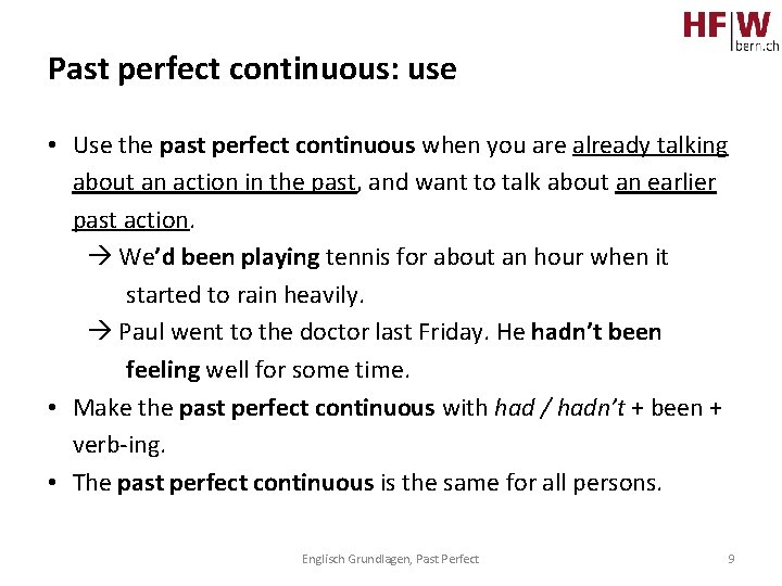 Past perfect continuous: use • Use the past perfect continuous when you are already