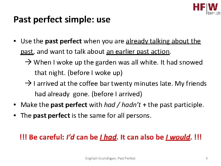 Past perfect simple: use • Use the past perfect when you are already talking