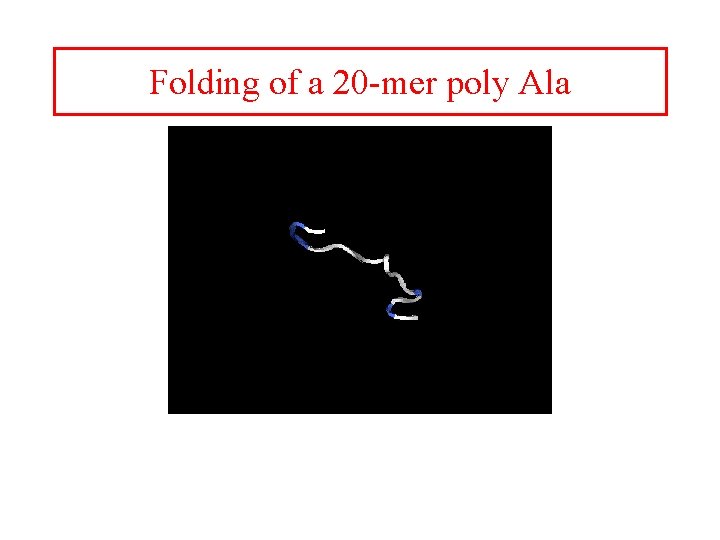 Folding of a 20 -mer poly Ala 