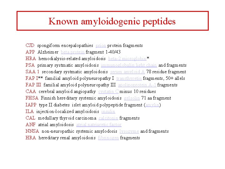 Known amyloidogenic peptides CJD spongiform encepalopathies prion protein fragments APP Alzheimer beta protein fragment